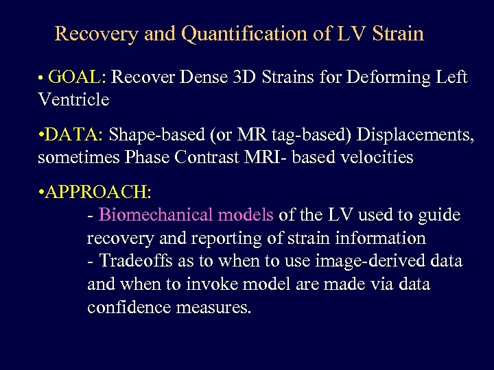 Recovery and Quantification of LV Strain • GOAL: Recover Dense 3 D Strains for