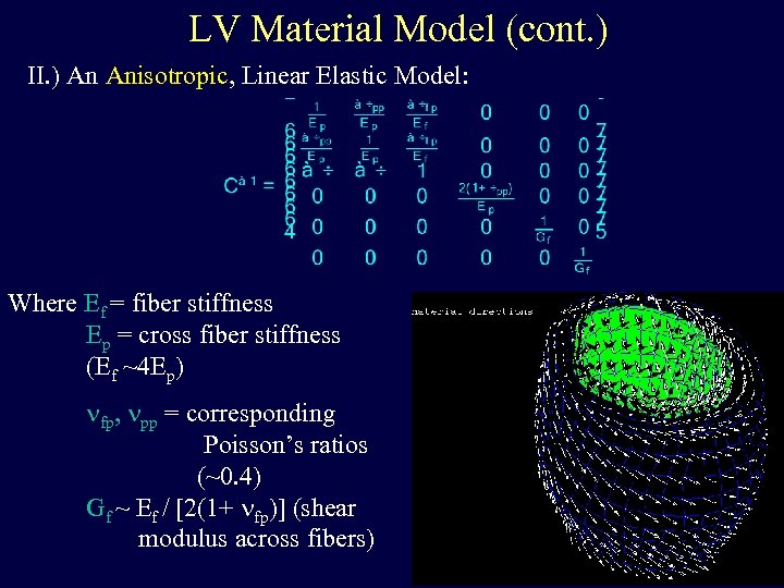 LV Material Model (cont. ) II. ) An Anisotropic, Linear Elastic Model: Where Ef