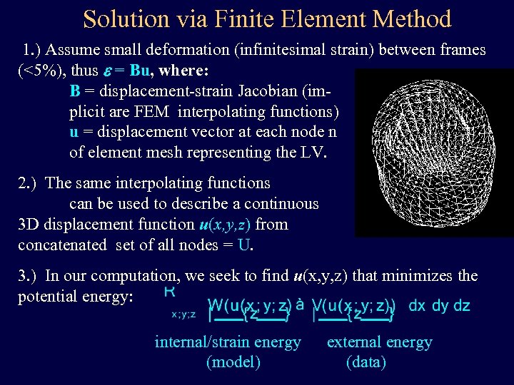 Solution via Finite Element Method 1. ) Assume small deformation (infinitesimal strain) between frames