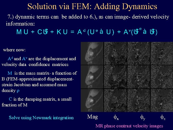 Solution via FEM: Adding Dynamics 7. ) dynamic terms can be added to 6.