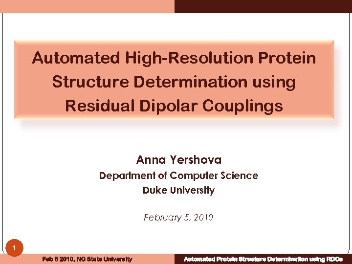 Automated High-Resolution Protein Structure Determination using Residual Dipolar Couplings Anna Yershova Department of Computer