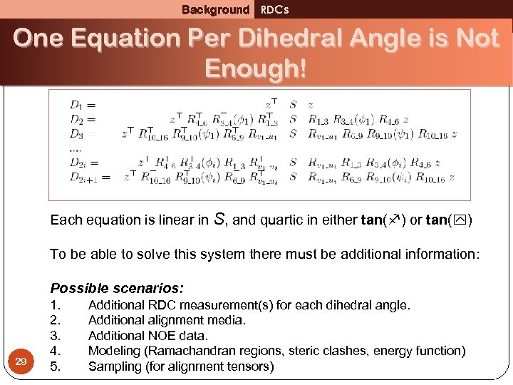 Background RDCs One Equation Per Dihedral Angle is Not Enough! Each equation is linear