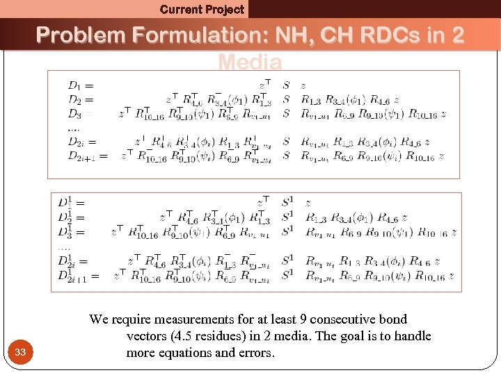 Current Project Problem Formulation: NH, CH RDCs in 2 Media 33 We require measurements