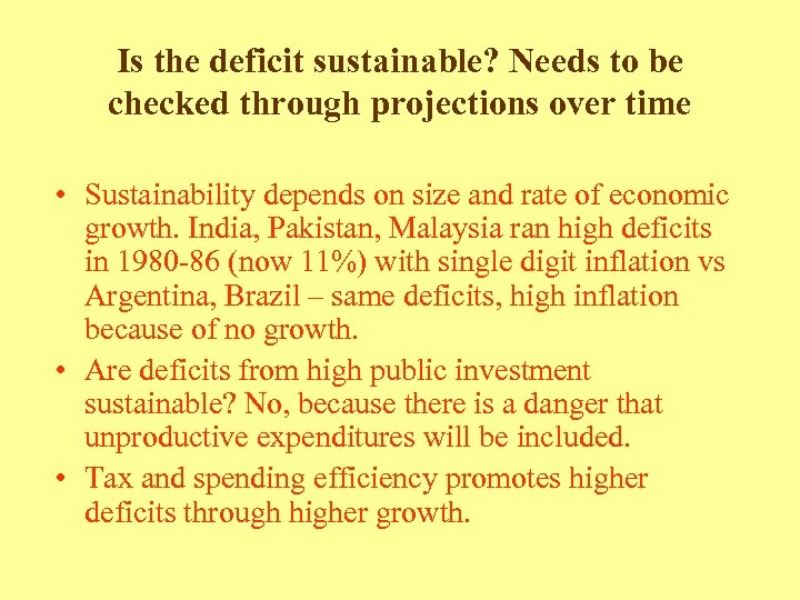 Is the deficit sustainable? Needs to be checked through projections over time • Sustainability