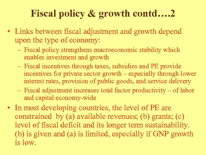 Fiscal policy & growth contd…. 2 • Links between fiscal adjustment and growth depend