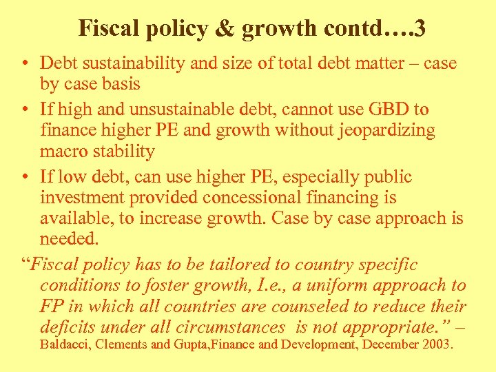 Fiscal policy & growth contd…. 3 • Debt sustainability and size of total debt