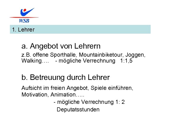 1. Lehrer a. Angebot von Lehrern z. B. offene Sporthalle, Mountainbiketour, Joggen, Walking…. -