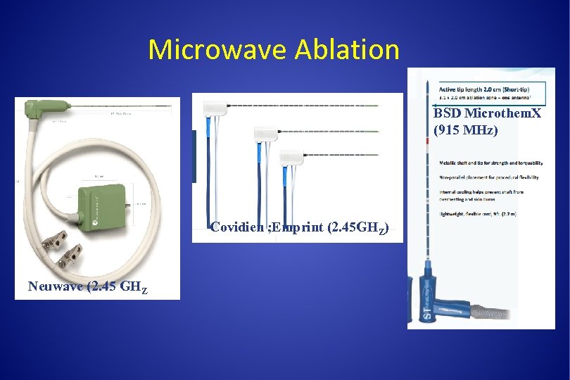 Microwave Ablation BSD Microthem. X (915 MHz) Covidien ; Emprint (2. 45 GHZ) Neuwave