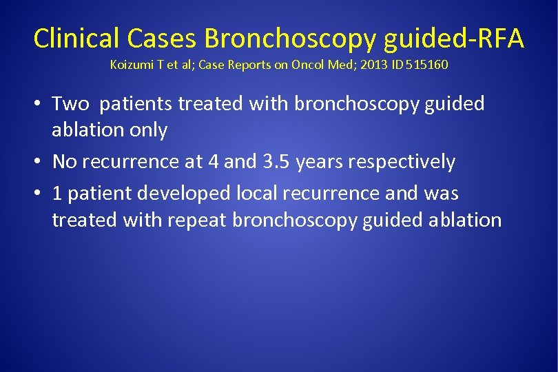 Clinical Cases Bronchoscopy guided-RFA Koizumi T et al; Case Reports on Oncol Med; 2013