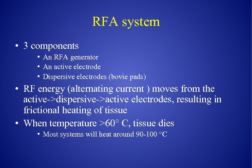 RFA system • 3 components • An RFA generator • An active electrode •