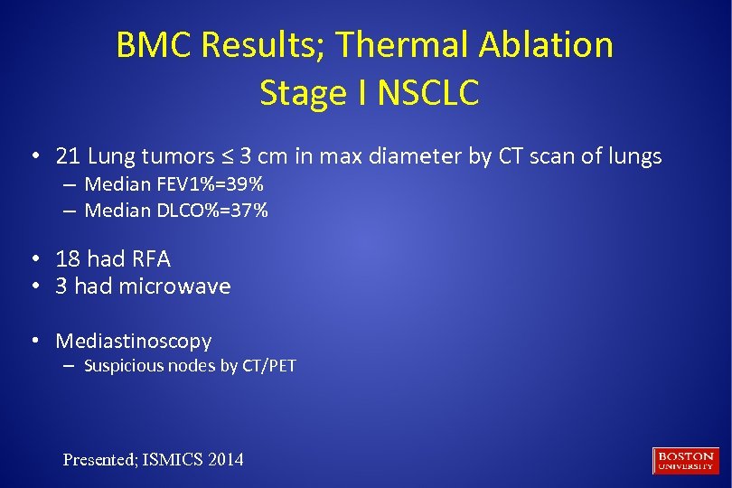 BMC Results; Thermal Ablation Stage I NSCLC • 21 Lung tumors ≤ 3 cm