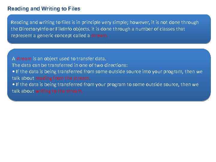 Reading and Writing to Files Reading and writing to files is in principle very
