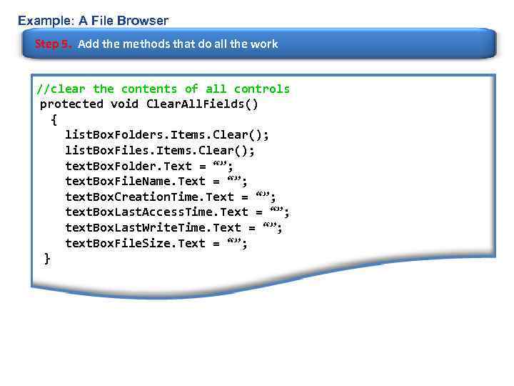 Example: A File Browser Step 5. Add the methods that do all the work