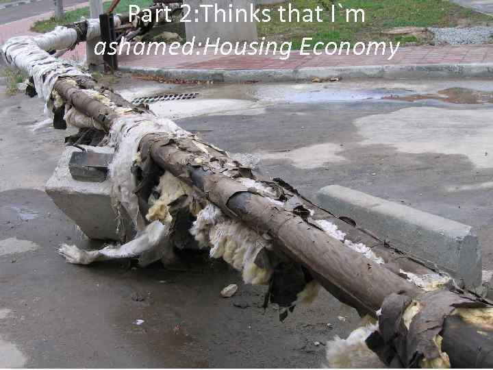 Part 2: Thinks that I`m ashamed: Housing Economy 