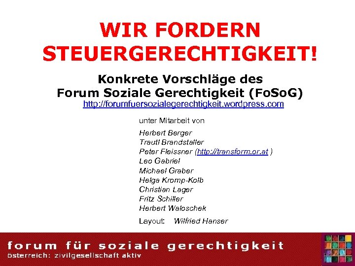 WIR FORDERN STEUERGERECHTIGKEIT! Konkrete Vorschläge des Forum Soziale Gerechtigkeit (Fo. So. G) http: //forumfuersozialegerechtigkeit.