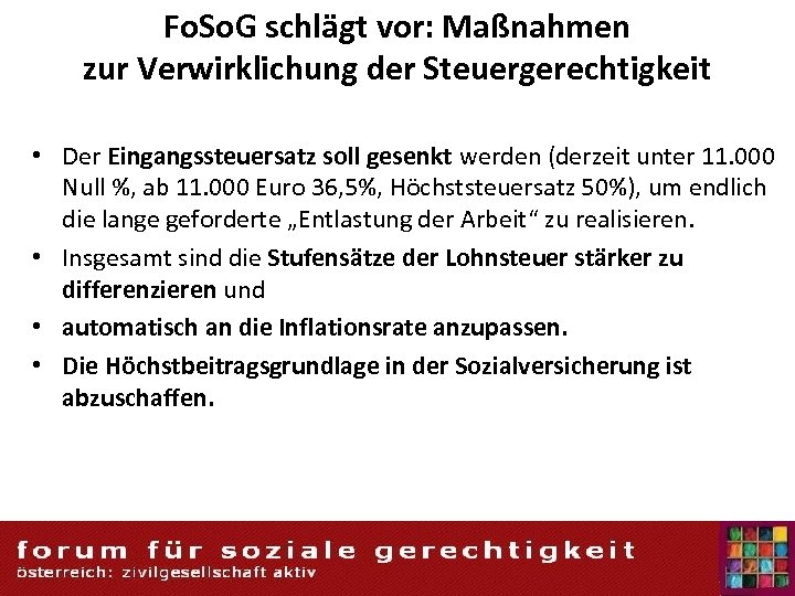 Fo. So. G schlägt vor: Maßnahmen zur Verwirklichung der Steuergerechtigkeit • Der Eingangssteuersatz soll