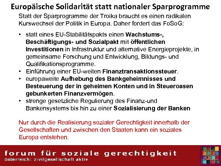 Europäische Solidarität statt nationaler Sparprogramme Statt der Sparprogramme der Troika braucht es einen radikalen