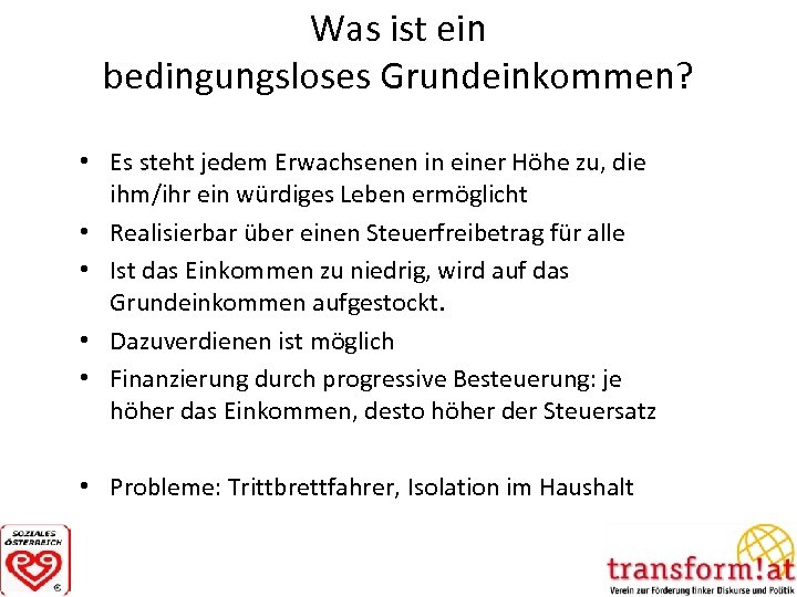 Was ist ein bedingungsloses Grundeinkommen? • Es steht jedem Erwachsenen in einer Höhe zu,