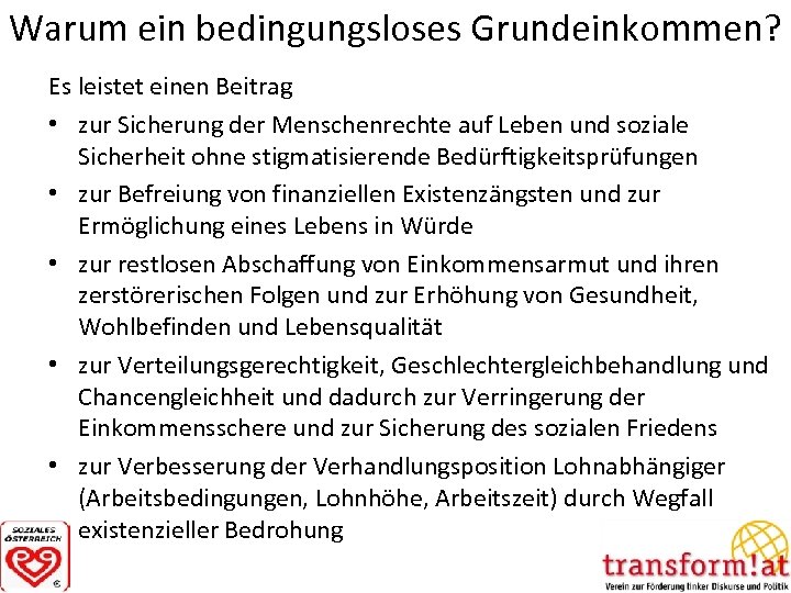 Warum ein bedingungsloses Grundeinkommen? Es leistet einen Beitrag • zur Sicherung der Menschenrechte auf