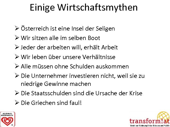 Einige Wirtschaftsmythen Ø Österreich ist eine Insel der Seligen Ø Wir sitzen alle im