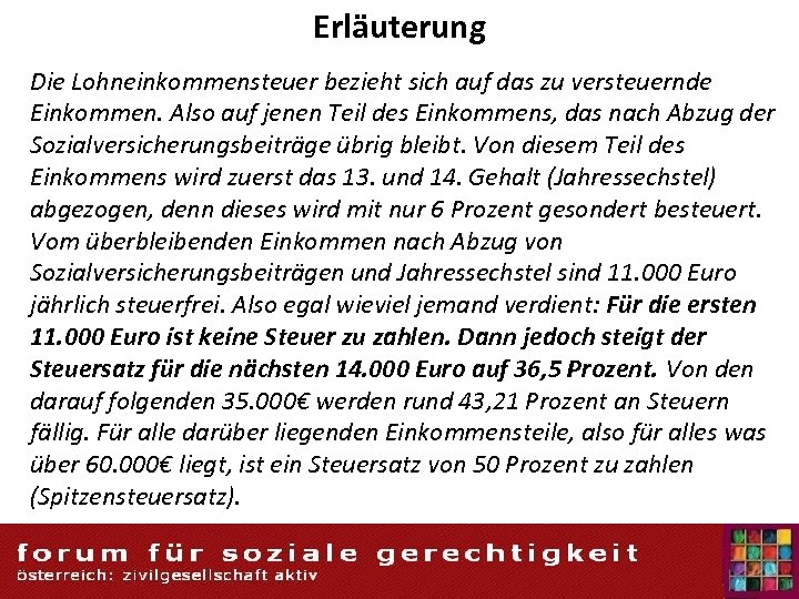 Erläuterung Die Lohneinkommensteuer bezieht sich auf das zu versteuernde Einkommen. Also auf jenen Teil