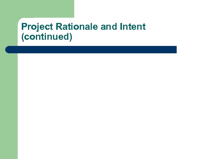 Project Rationale and Intent (continued) 