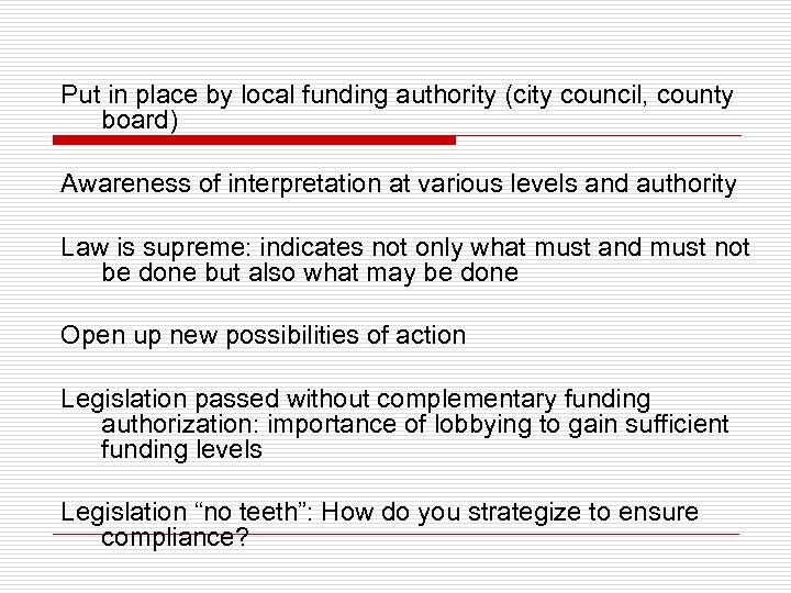 Put in place by local funding authority (city council, county board) Awareness of interpretation