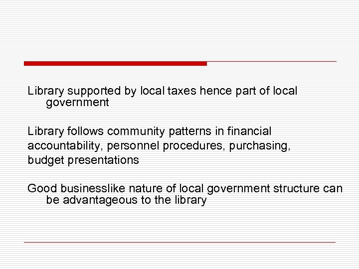 Library supported by local taxes hence part of local government Library follows community patterns