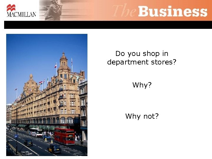 Do you shop in department stores? Why? Why not? 