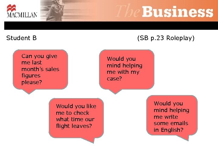 Student B (SB p. 23 Roleplay) Can you give me last month’s sales figures