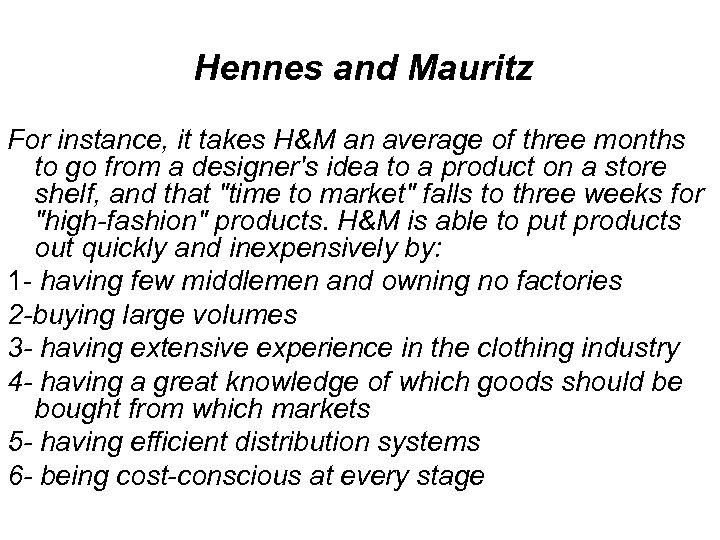 Hennes and Mauritz For instance, it takes H&M an average of three months to