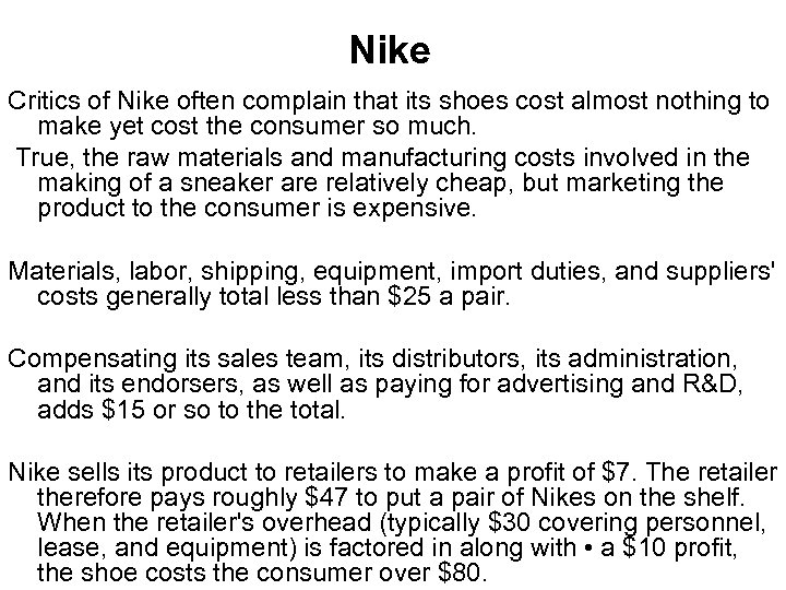 Nike Critics of Nike often complain that its shoes cost almost nothing to make