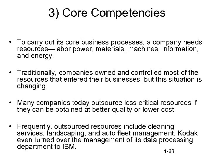 3) Core Competencies • To carry out its core business processes, a company needs