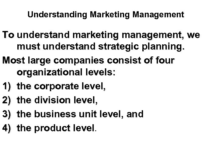 Understanding Marketing Management To understand marketing management, we must understand strategic planning. Most large