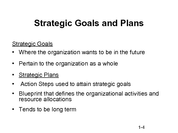 Strategic Goals and Plans Strategic Goals • Where the organization wants to be in