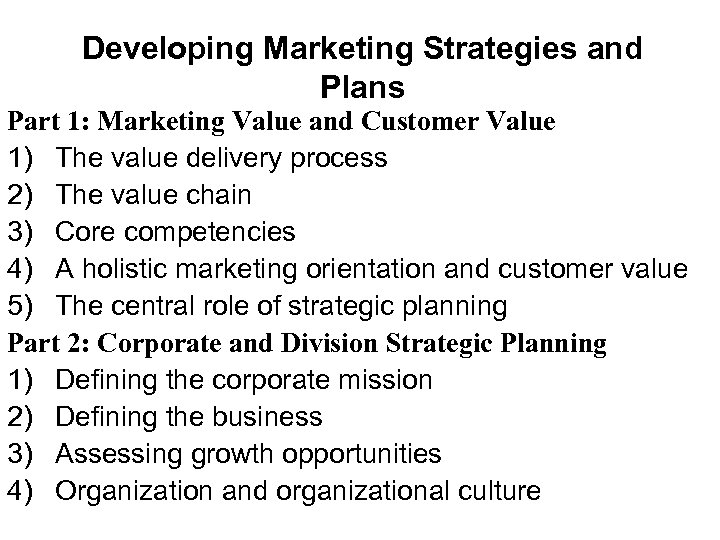 Developing Marketing Strategies and Plans Part 1: Marketing Value and Customer Value 1) The