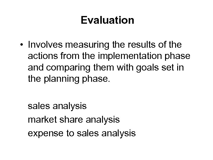 Evaluation • Involves measuring the results of the actions from the implementation phase and