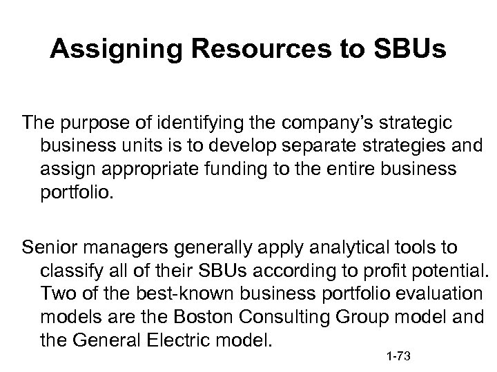 Assigning Resources to SBUs The purpose of identifying the company’s strategic business units is