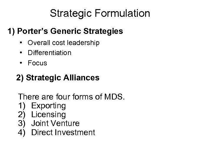 Strategic Formulation 1) Porter’s Generic Strategies • Overall cost leadership • Differentiation • Focus