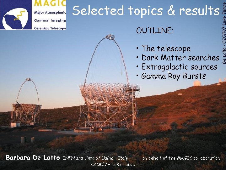 OUTLINE: • The telescope • Dark Matter searches • Extragalactic sources • Gamma Ray