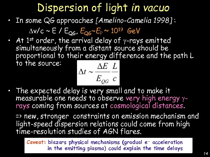  • In some QG approaches [Amelino-Camelia 1998] : Dv/c ~ E / EQG,