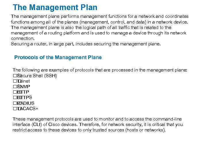 The Management Plan The management plane performs management functions for a network and coordinates