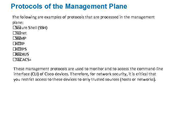 Protocols of the Management Plane The following are examples of protocols that are processed