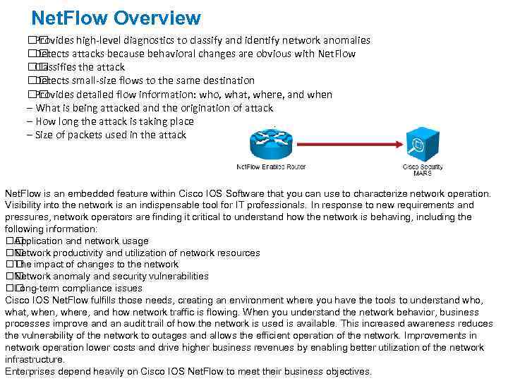 Net. Flow Overview Provides high-level diagnostics to classify and identify network anomalies Detects attacks