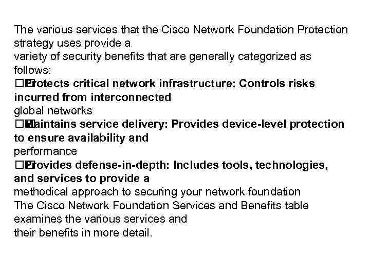 The various services that the Cisco Network Foundation Protection strategy uses provide a variety