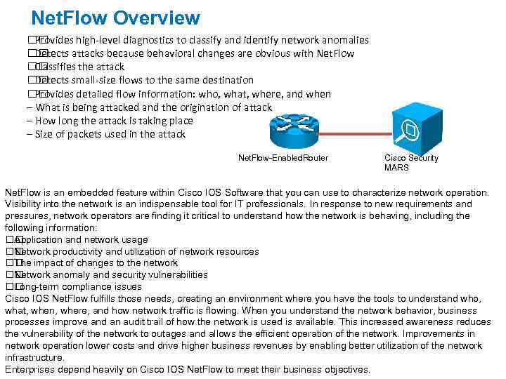 Net. Flow Overview Provides high-level diagnostics to classify and identify network anomalies Detects attacks