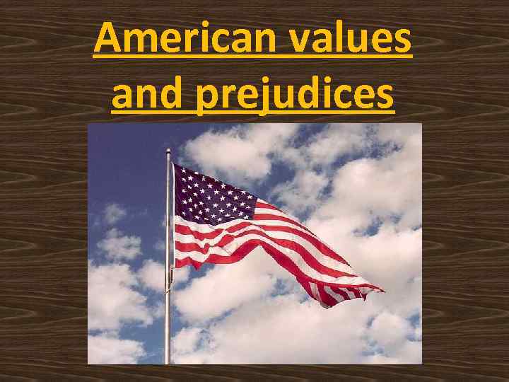 American values and prejudices 