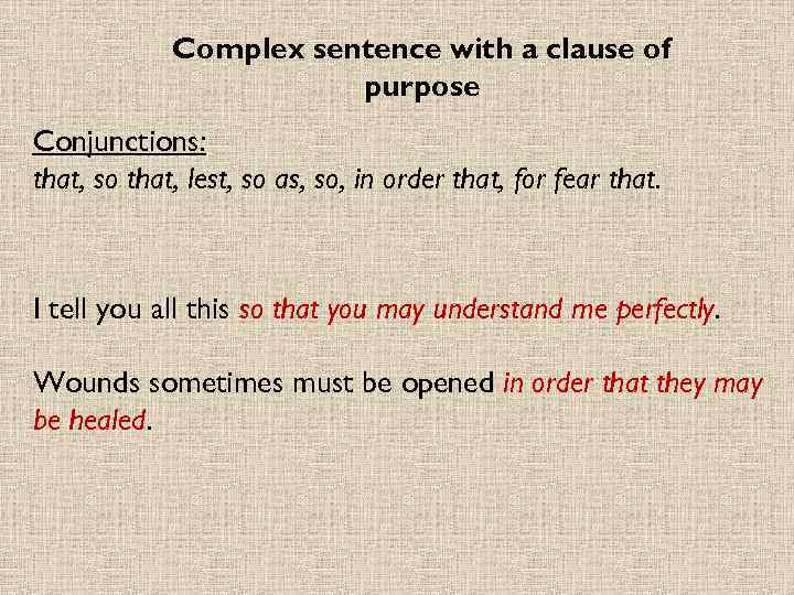 Complex sentence with a clause of purpose Conjunctions: that, so that, lest, so as,