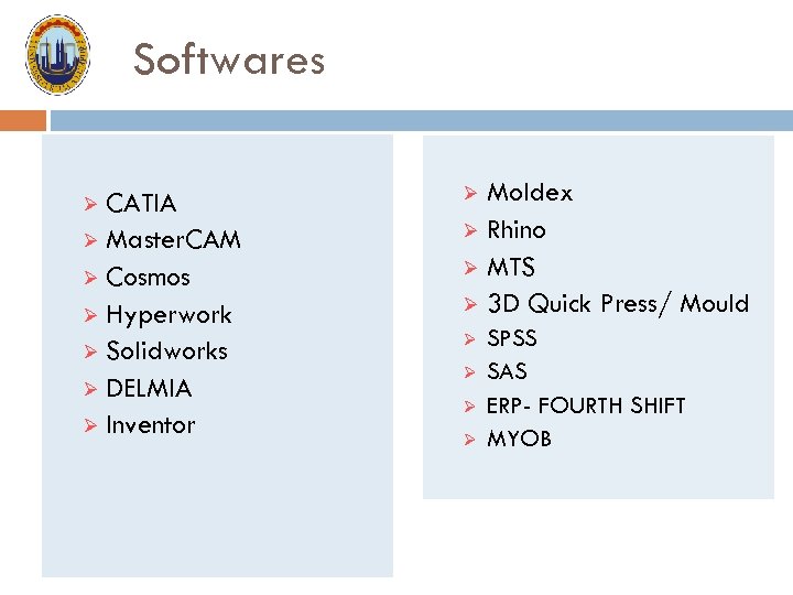 Softwares CATIA Ø Master. CAM Ø Cosmos Ø Hyperwork Ø Solidworks Ø DELMIA Ø