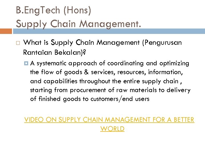 B. Eng. Tech (Hons) Supply Chain Management. What is Supply Chain Management (Pengurusan Rantaian